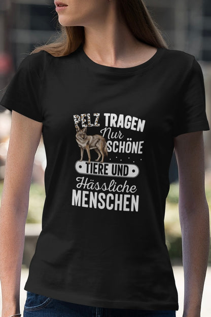 Pelz tragen nur schöne Tiere - Frauen Premium Shirt