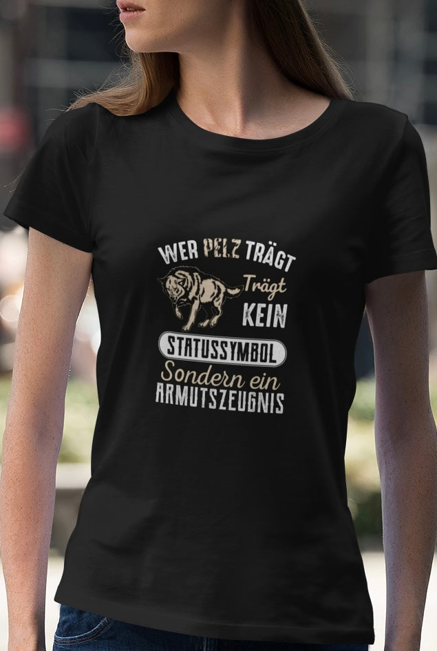 Pelz tragen ist ein Armutszeugnis - Frauen Premium Shirt