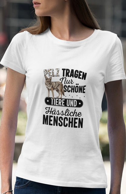 Pelz tragen nur schöne Tiere - Frauen Premium Shirt