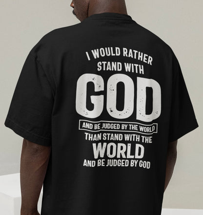 I would rather stand with GOD - Oversize Shirt