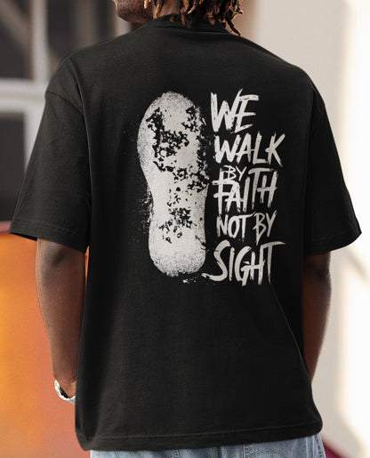 We walk by faith - Oversize Shirt