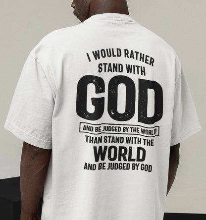 I would rather stand with GOD - Oversize Shirt