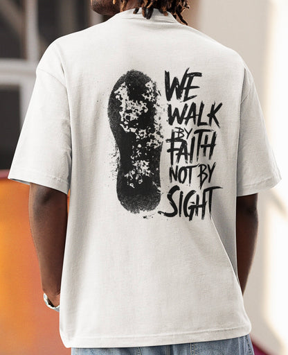 We walk by faith - Oversize Shirt