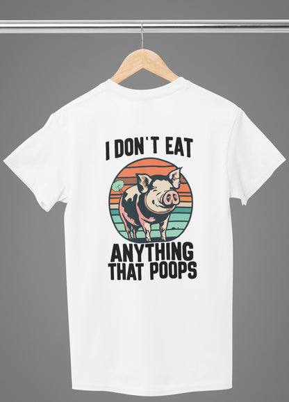 I don´t eat anything that poops - Premium Shirt